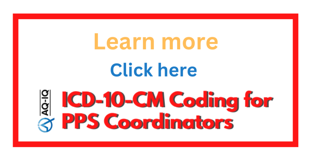 Learn more Click here for ICD-10-CM Coding for PPS Coordinators course